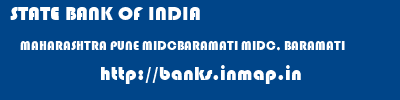 STATE BANK OF INDIA  MAHARASHTRA PUNE MIDCBARAMATI MIDC, BARAMATI  banks information 